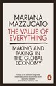 The Value of Everything Making and Taking in the Global Economy - Mariana Mazzucato