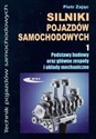 Silniki pojazdów samochodowych 1 Podstawy budowy oraz główne zespoły i układy mechaniczne - Piotr Zając