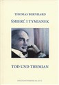 Śmierć i tymianek Tod und Thymian - Thomas Bernhard