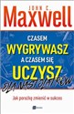 Czasem wygrywasz, a czasem się uczysz Dla nastolatków Jak porażkę zmienić w sukces