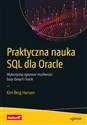 Praktyczna nauka SQL dla Oracle Wykorzystaj ogromne możliwości bazy danych Oracle