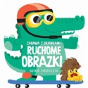 Ruchome obrazki - Dzikie zwierzęta - Opracowanie Zbiorowe