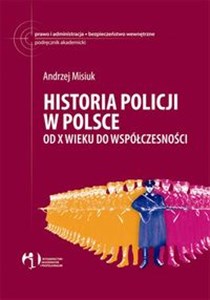 Historia policji w Polsce Od X wieku do współczesności