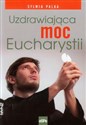 Uzdrawiająca moc Eucharystii