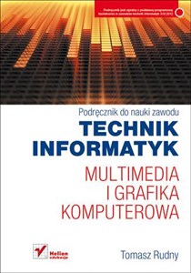 Technik informatyk Multimedia i grafika komputerowa Podręcznik do nauki zawodu