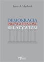 Demokracja, przygodność, relatywizm - Janusz A. Majcherek