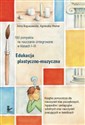 Edukacja plastyczno muzyczna 160 pomysłów na nauczanie zintegrowane w klasach 1-3 - Anna Boguszewska, Agnieszka Weiner