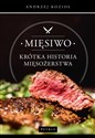 Mięsiwo. Krótka historia mięsożerstwa  - Andrzej Kozioł