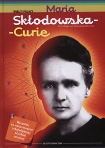 Maria Skłodowska Curie Zeszyt edukacyjny