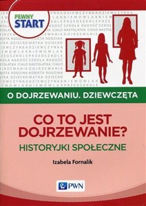 Pewny start O dojrzewaniu Dziewczęta Co to jest dojrzewanie? Historyjki społeczne