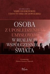 Osoba z upośledzeniem umysłowym w realiach współczesnego świata In memoriam Doktor Grażyna Tkaczyk