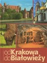 Od Krakowa do Białowieży Szlakiem skarbów UNESCO w Polsce