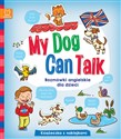 My Dog Can Talk Rozmówki angielskie dla dzieci Książeczka z naklejkami - Opracowanie Zbiorowe