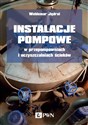 Instalacje pompowe w przepompowniach i oczyszczalniach ścieków - Waldemar Jędral