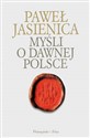 Myśli o dawnej Polsce - Paweł Jasienica