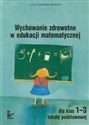Wychowanie zdrowotne w edukacji matematycznej dla klas 1-3 szkoły podstawowej - Cezary Stypułkowski, Renata Flis