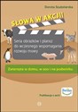 Słowa w akcji Zwierzęta w domu, w zoo i na podwórku Seria obrazków i plansz do wczesnego wspomagania rozwoju mowy