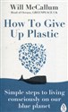 How to Give Up Plastic