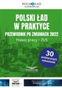 Polski ład w praktyce Przewodnik po zmianach 2022 Prawo pracy , ZUS