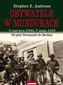 Obywatele w mundurach 7 czerwca 1944-7 maja 1945. Od plaż Normandii do Berlina