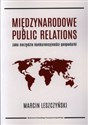 Międzynarodowe public relations jako narzędzie konkurencyjności gospodarki - Marcin Leszczyński