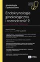 Endokrynologia ginekologiczna i rozrodczość 2. Najczęstsze problemy W gabinecie lekarza specjalisty. Ginekologia i położnictwo