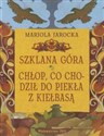 Szklana góra Chłop co chodził do piekła z kiełbasą