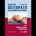 Praktyka osteopatii czaszkowo-krzyżowej Tom 1