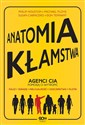 Anatomia kłamstwa Agenci CIA pomogą Ci wytropić: fałsz, zdradę, nielojalność, oszczerstwo, plotki