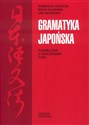 Gramatyka japońska Podręcznik z ćwiczeniami Tom 1