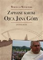 Zapisane kartki ojca Jana Góry Antologia