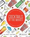 Cocktails of the Movies An Illustrated Guide to Cinematic Mixology - Will Francis, Stacey Marsh