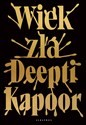 Wiek zła  - Deepti Kapoor