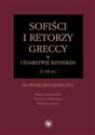 Sofiści i retorzy greccy w cesarstwie rzymskim (I-VII w.) Słownik biograficzny - Paweł Janiszewski, Krystyna Stebnicka, Elżbieta Szabat