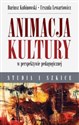 Animacja kultury w perspektywie pedagogicznej Studia i szkice - Dariusz Kubinowski, Urszula Lewartowicz