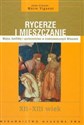 Rycerze i mieszczanie Wojna, konflikty i społeczeństwo w średniowiecznych Włoszech XII-XIII wiek
