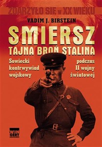 Smiersz Tajna broń Stalina Sowiecki kontrwywiad wojskowy podczas II wojny światowej