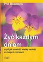 Żyć każdym dniem czyli jak znaleźć wielką radość w małych rzeczach