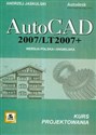 AutoCad 2007/LT2007+ wersja polska i angielska Kurs projektowania