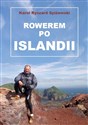 Rowerem po Islandii Dziennik z miesięcznej wyprawy na rowerze wokół wyspy pętlą drogi nr 1 (Hringvegur) i wypad na wyspę