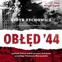 [Audiobook] Obłęd '44 Czyli jak Polacy zrobili prezent Stalinowi, wywołując Powstanie Warszawskie