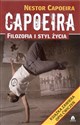 Capoeira filozofia i styl życia - Nestor Capoeira