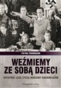 Weźmiemy ze sobą dzieci Ostatnie lata źycia rodziny Goebbelsów - Petra Fofrmann