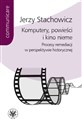 Komputery powieści i kino nieme Procesy remediacji w perspektywie historycznej - Jerzy Stachowicz