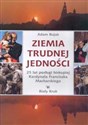 Ziemia trudnej jedności 25 lat posługi biskupiej Kardynała Franciszka Macharskiego