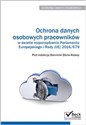 Ochrona danych osobowych pracowników w świetle rozporządzenia Parlamentu Europejskiego i Rady (UE) 2