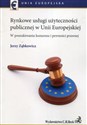 Rynkowe usługi użyteczności publicznej w Unii Europejskiej W poszukiwaniu konsensu i pewności prawnej