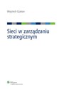 Sieci w zarządzaniu strategicznym - Wojciech Czakon