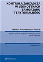 Kontrola zarządcza w jednostkach samorządu terytorialnego - Magdalena Małecka-Łyszczek, Marek Mączyński, Bogdan Dolnicki