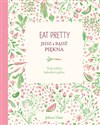 Eat Pretty Jedz i bądź piękna Twój osobisty kalendarz piękna. - Jolene Hart